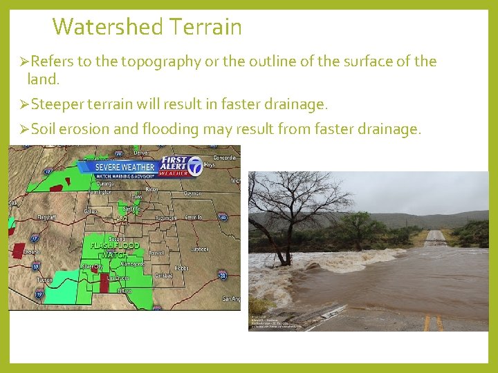 Watershed Terrain ØRefers to the topography or the outline of the surface of the