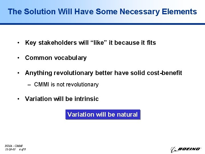 The Solution Will Have Some Necessary Elements • Key stakeholders will “like” it because