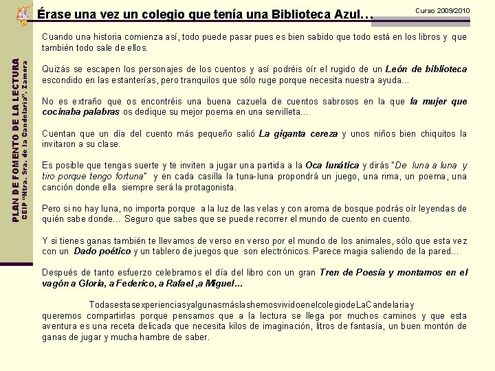 Érase una vez un colegio que tenía una Biblioteca Azul… Curso 2009/2010 CEIP “Ntra.