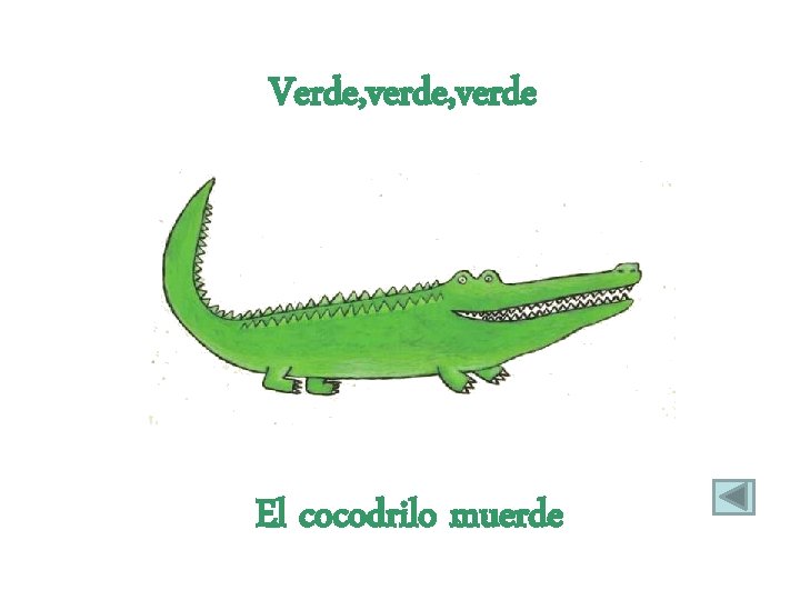 Verde, verde El cocodrilo muerde 