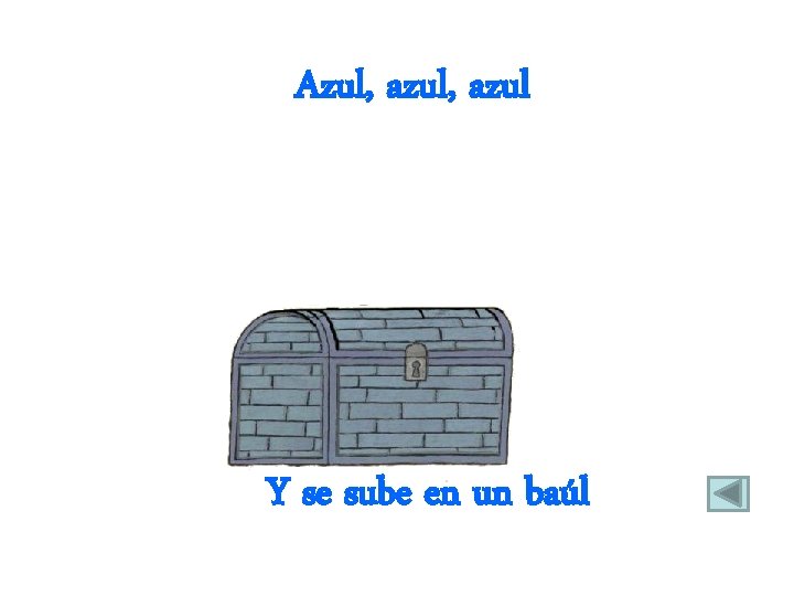 Azul, azul Y se sube en un baúl 
