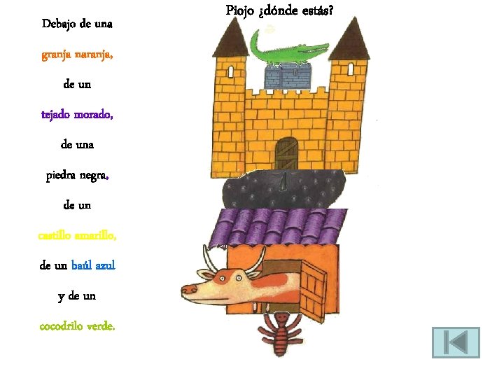 Debajo de una granja naranja, de un tejado morado, de una piedra negra, de