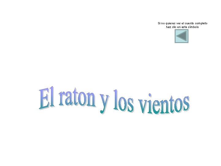 Si no quieres ver el cuento completo haz clic en este símbolo 