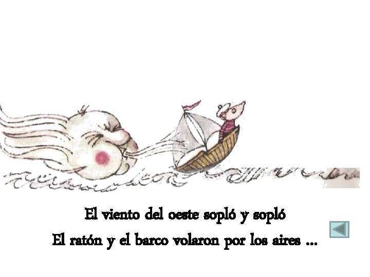 El viento del oeste sopló y sopló El ratón y el barco volaron por