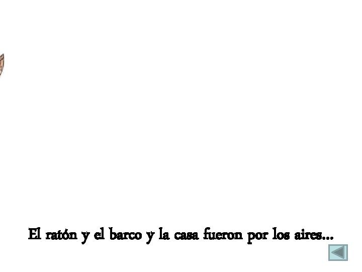 El ratón y el barco y la casa fueron por los aires… 