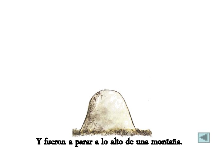 Y fueron a parar a lo alto de una montaña. 
