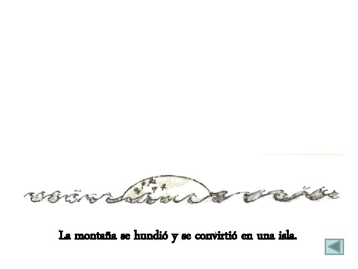 La montaña se hundió y se convirtió en una isla. 