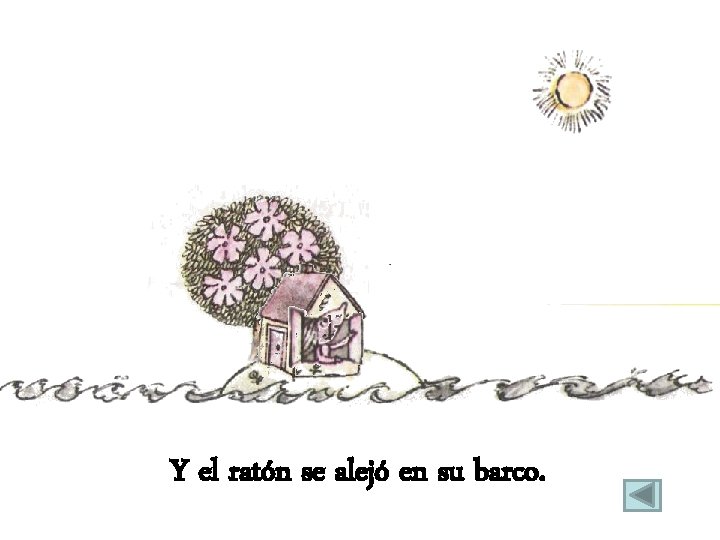 Y el ratón se alejó en su barco. 