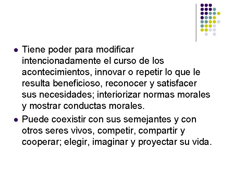 l l Tiene poder para modificar intencionadamente el curso de los acontecimientos, innovar o l l Tiene poder para modificar intencionadamente el curso de los acontecimientos, innovar o