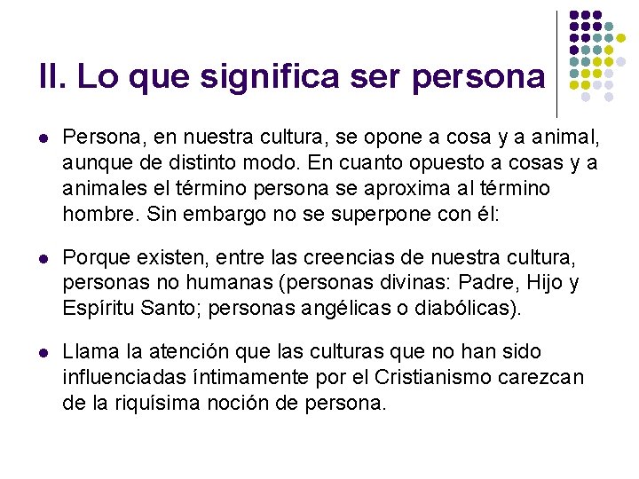 II. Lo que significa ser persona l Persona, en nuestra cultura, se opone a II. Lo que significa ser persona l Persona, en nuestra cultura, se opone a