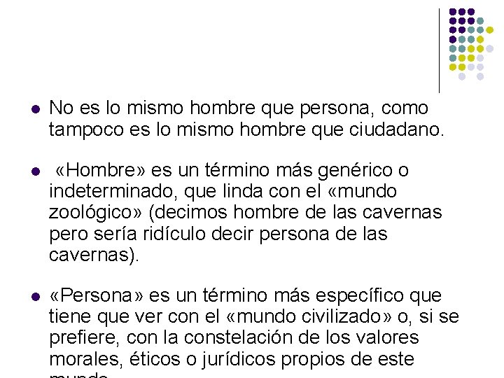 l No es lo mismo hombre que persona, como tampoco es lo mismo hombre l No es lo mismo hombre que persona, como tampoco es lo mismo hombre