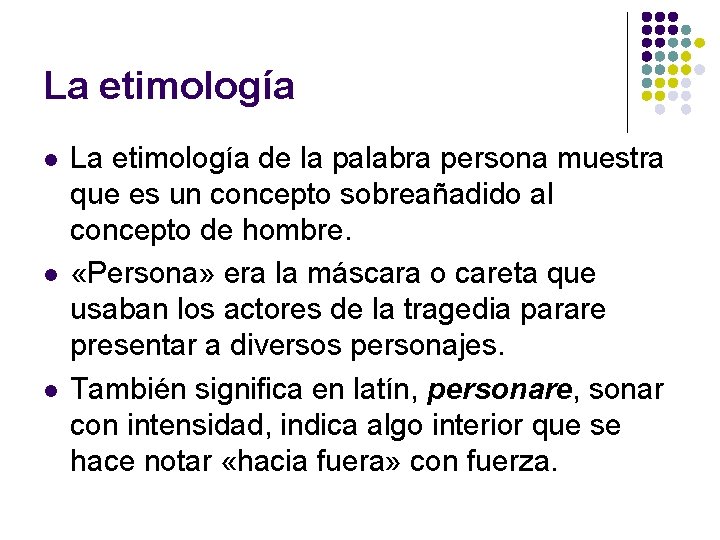 La etimología l l l La etimología de la palabra persona muestra que es La etimología l l l La etimología de la palabra persona muestra que es