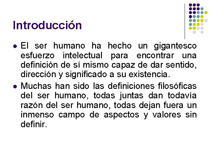 Introducción l l El ser humano ha hecho un gigantesco esfuerzo intelectual para encontrar Introducción l l El ser humano ha hecho un gigantesco esfuerzo intelectual para encontrar