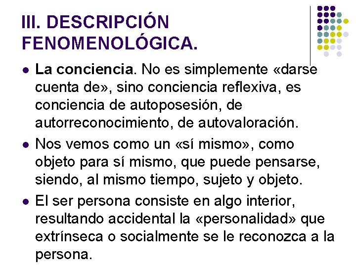 III. DESCRIPCIÓN FENOMENOLÓGICA. l l l La conciencia. No es simplemente «darse cuenta de» III. DESCRIPCIÓN FENOMENOLÓGICA. l l l La conciencia. No es simplemente «darse cuenta de»