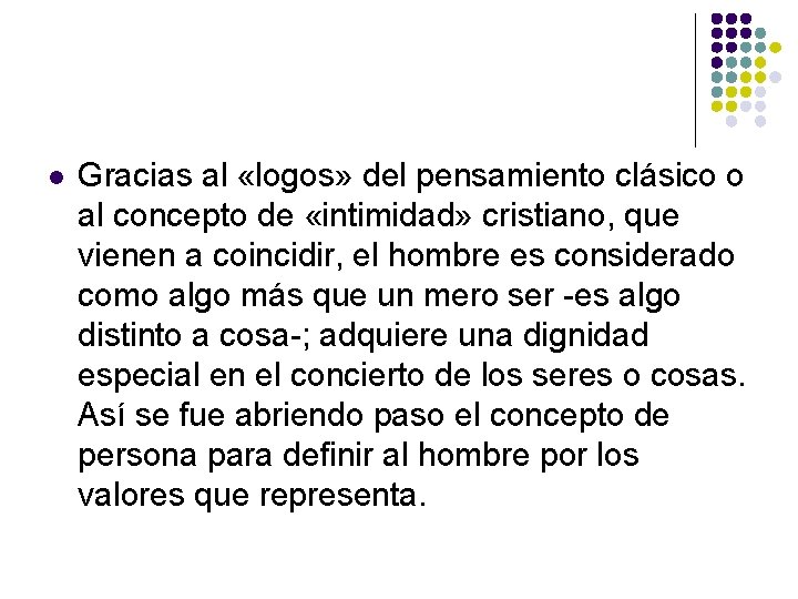 l Gracias al «logos» del pensamiento clásico o al concepto de «intimidad» cristiano, que l Gracias al «logos» del pensamiento clásico o al concepto de «intimidad» cristiano, que