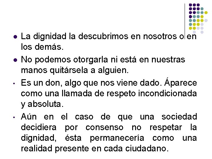 l l • • La dignidad la descubrimos en nosotros o en los demás. l l • • La dignidad la descubrimos en nosotros o en los demás.