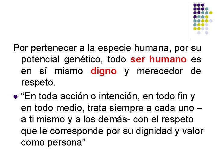 Por pertenecer a la especie humana, por su potencial genético, todo ser humano es Por pertenecer a la especie humana, por su potencial genético, todo ser humano es