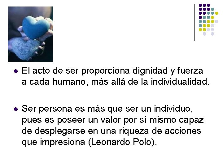 l El acto de ser proporciona dignidad y fuerza a cada humano, más allá l El acto de ser proporciona dignidad y fuerza a cada humano, más allá