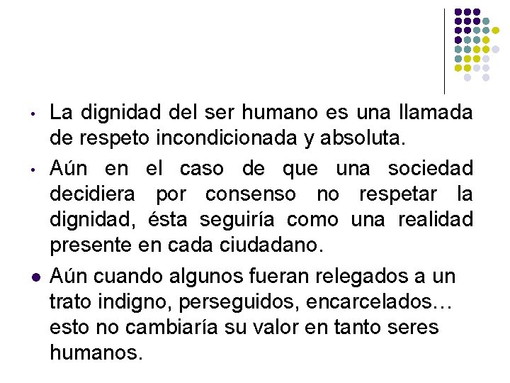 • • l La dignidad del ser humano es una llamada de respeto • • l La dignidad del ser humano es una llamada de respeto