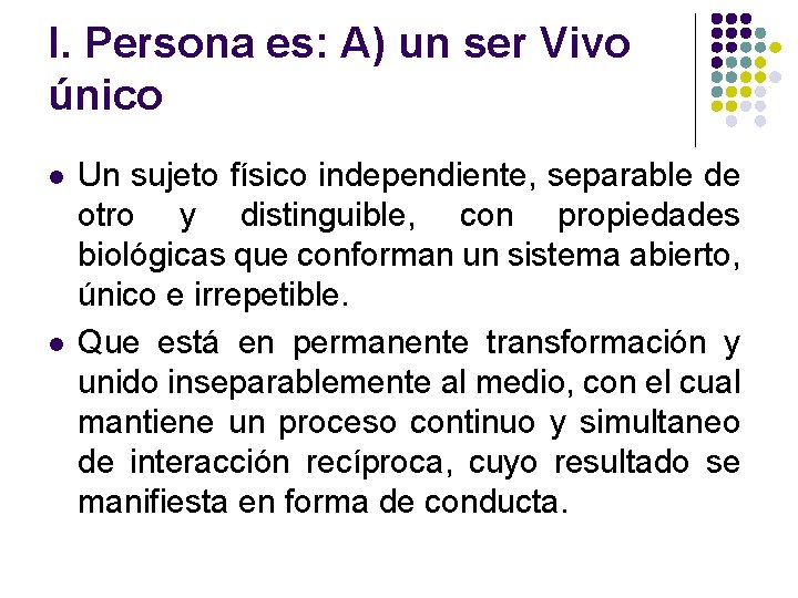 I. Persona es: A) un ser Vivo único l l Un sujeto físico independiente, I. Persona es: A) un ser Vivo único l l Un sujeto físico independiente,