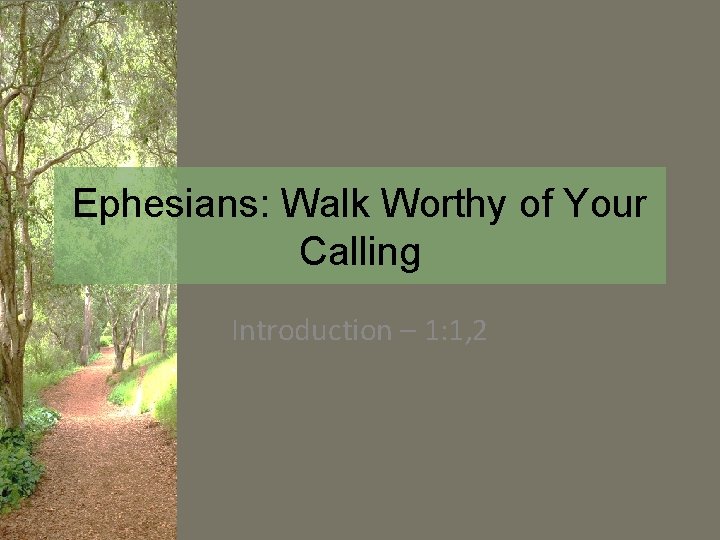 Ephesians: Walk Worthy of Your Calling Introduction – 1: 1, 2 