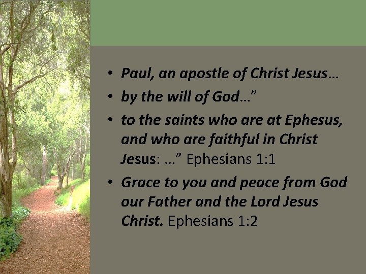  • Paul, an apostle of Christ Jesus… • by the will of God…”