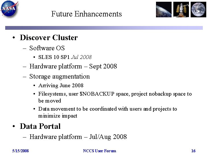 Future Enhancements • Discover Cluster – Software OS • SLES 10 SP 1 Jul