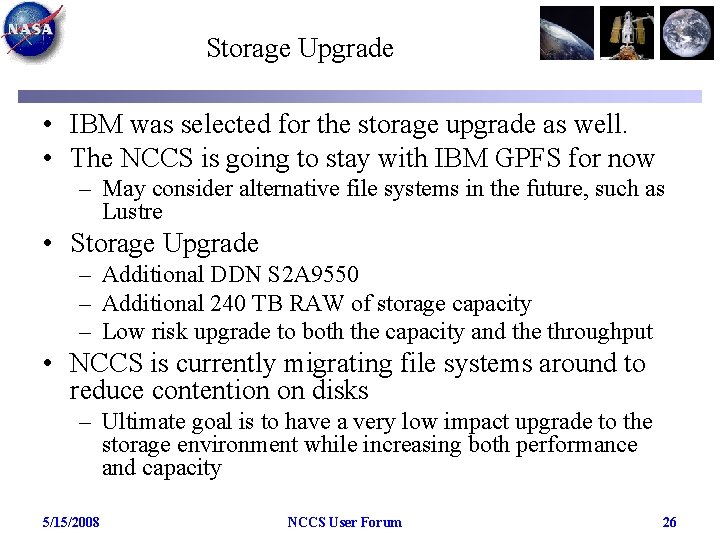 Storage Upgrade • IBM was selected for the storage upgrade as well. • The