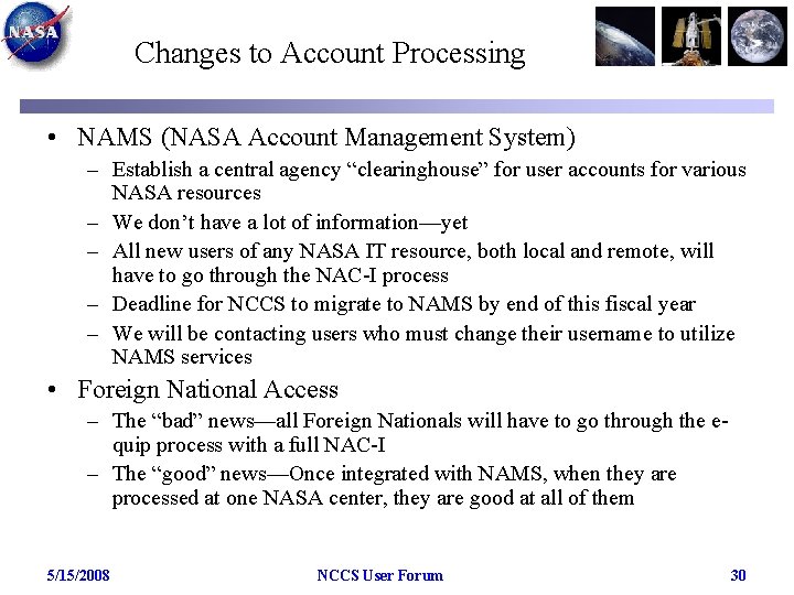 Changes to Account Processing • NAMS (NASA Account Management System) – Establish a central