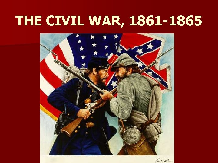 THE CIVIL WAR, 1861 -1865 