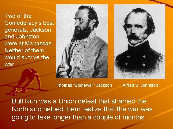 Two of the Confederacy’s best generals, Jackson and Johnston, were at Manassas. Neither of