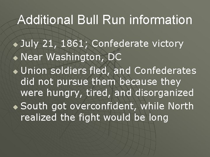 Additional Bull Run information July 21, 1861; Confederate victory u Near Washington, DC u