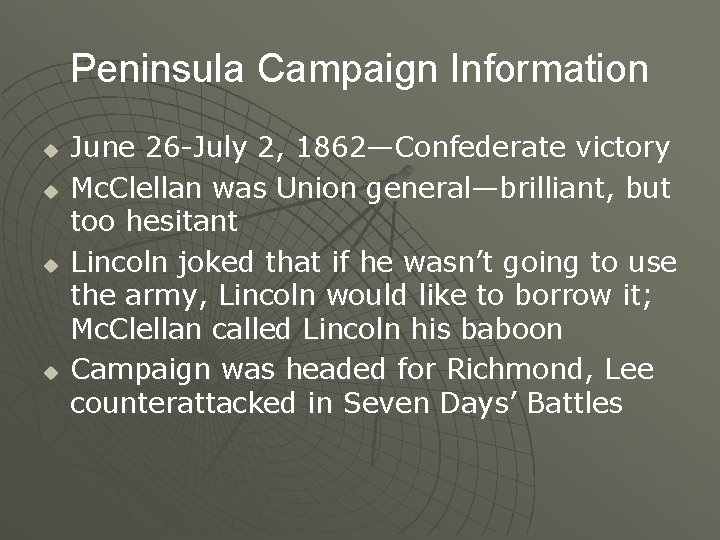 Peninsula Campaign Information u u June 26 -July 2, 1862—Confederate victory Mc. Clellan was