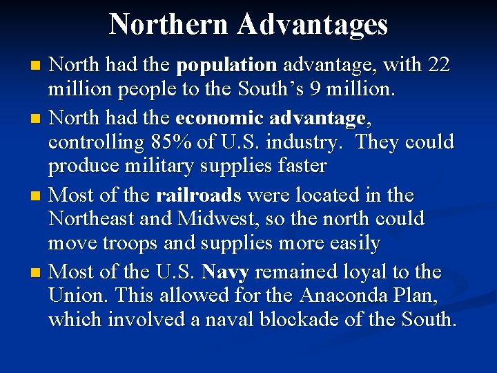Northern Advantages North had the population advantage, with 22 million people to the South’s
