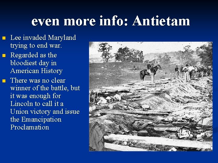 even more info: Antietam n n n Lee invaded Maryland trying to end war.