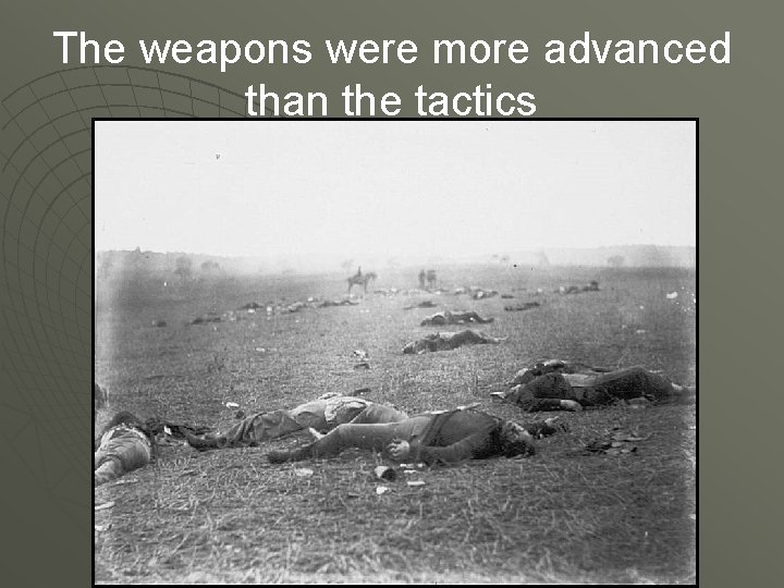 The weapons were more advanced than the tactics 