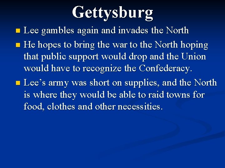 Gettysburg Lee gambles again and invades the North n He hopes to bring the