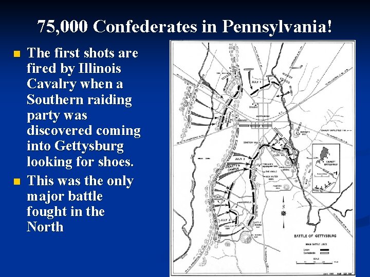 75, 000 Confederates in Pennsylvania! n n The first shots are fired by Illinois