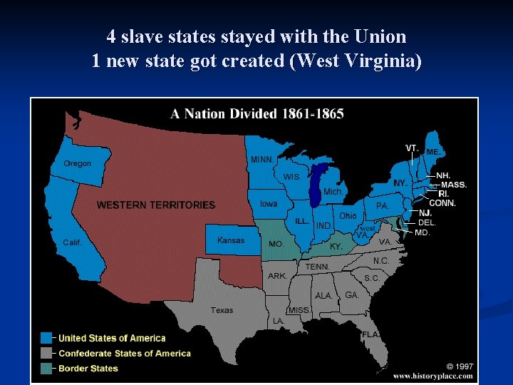 4 slave states stayed with the Union 1 new state got created (West Virginia)