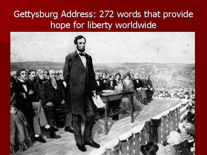Gettysburg Address: 272 words that provide hope for liberty worldwide 