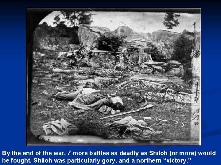 By the end of the war, 7 more battles as deadly as Shiloh (or