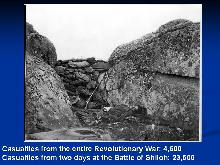 Casualties from the entire Revolutionary War: 4, 500 Casualties from two days at the