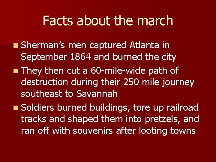 Facts about the march n Sherman’s men captured Atlanta in September 1864 and burned