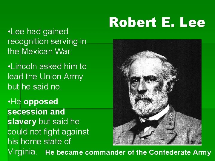  • Lee had gained recognition serving in the Mexican War. Robert E. Lee