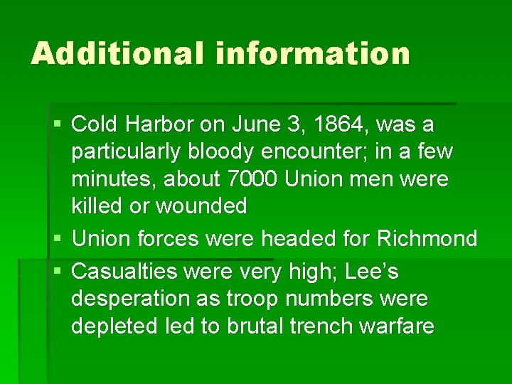 Additional information § Cold Harbor on June 3, 1864, was a particularly bloody encounter;