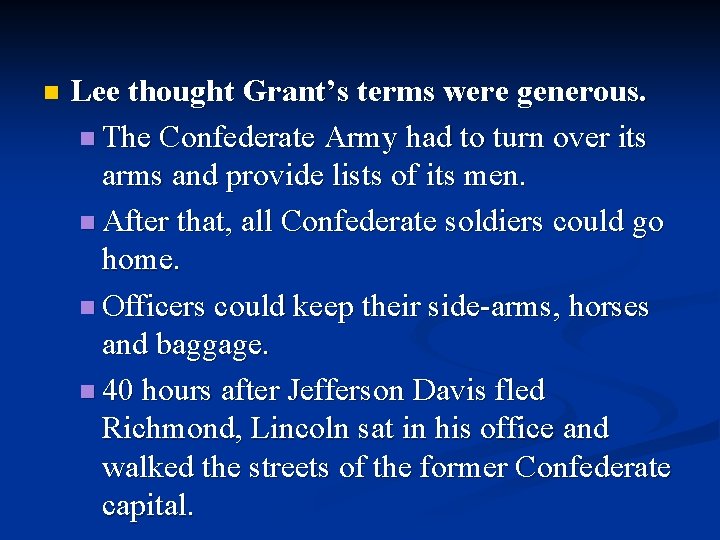 n Lee thought Grant’s terms were generous. n The Confederate Army had to turn