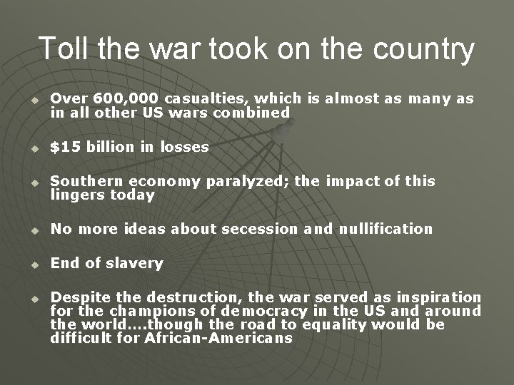 Toll the war took on the country u Over 600, 000 casualties, which is