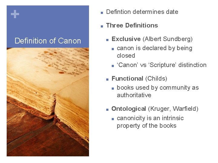 + Definition of Canon ■ Defintion determines date ■ Three Definitions ■ Exclusive (Albert