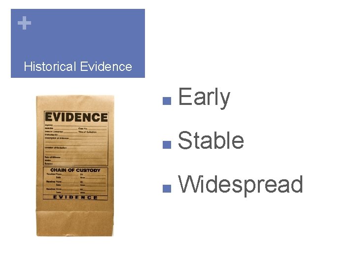 + Historical Evidence ■ Early ■ Stable ■ Widespread 