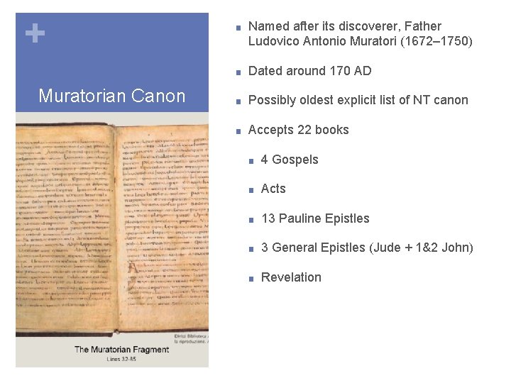 + Muratorian Canon ■ Named after its discoverer, Father Ludovico Antonio Muratori (1672– 1750)